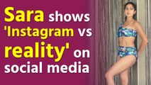 Sara Ali Khan shows 'Instagram vs reality' on social media