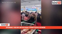Supermarket fined RM1,000 for failing to ensure physical distancing