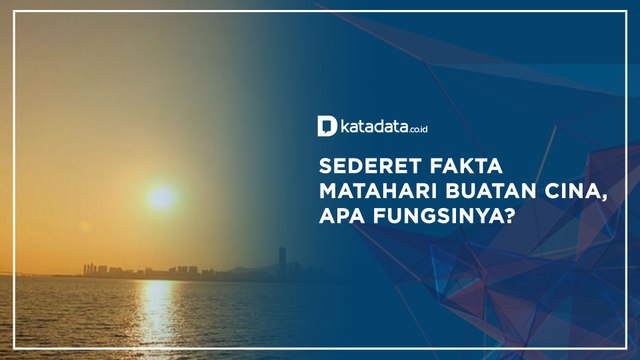 Sederet Fakta Matahari Buatan Cina, Apa Fungsinya? | Katadata Indonesia