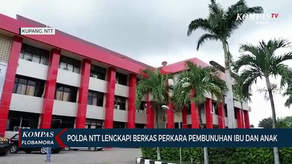 Download Video: Penyidik Polda NTT Lengkapi Berkas Perkara Pembunuhan Ibu dan Anak Setelah Dikembalikan Jaksa