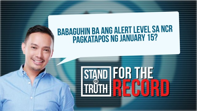 Babaguhin ba ang alert level sa NCR pagkatapos ng January 15? | Stand for Truth