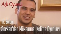 Serkan' dan mükemmel kelime oyunları - Aşk Oyunu 17. Bölüm