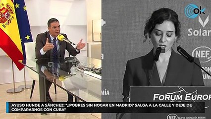 Ayuso hunde a Sánchez: "¿Pobres sin hogar en Madrid? Salga a la calle y deje de compararnos con Cuba