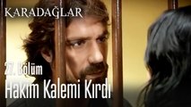 Hakim kalemi kırdı - Karadağlar 27. Bölüm