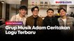 Grup Musik Adam Ajak yang Galau untuk Hijrah Lewat Lagu Terbaru