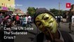 Can The UN Solve The Sudanese Crisis?