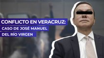 Conflicto en Veracruz: Caso de José Manuel Del Río Virgen