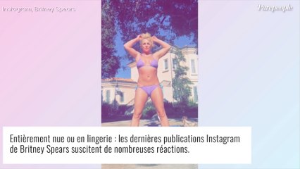 Britney Spears : Toute nue puis en string sur Instagram, ses fans sont inquiets
