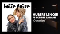 Hubert Lenoir ft Bonnie Banane (Octembre) | Boite Noire