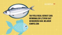 Wajib Dicoba, Tips Menggoreng Ikan Anti Meletup