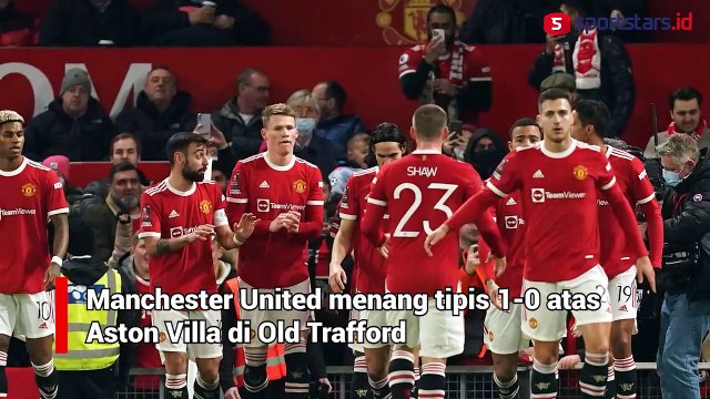 Tanpa Ronaldo, Manchester United Singkirkan Aston Villa di Piala FA