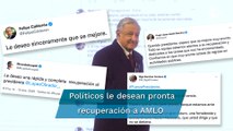 Políticos reaccionan al nuevo positivo a Covid de AMLO; le desean pronta recuperación