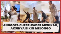 Bukan Main, Anggota Cheerleader Menikah, Aksinya di Resepsi Sukses Bikin Warganet Melongo