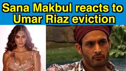 Sana Makbul reacts to Umar Riaz eviction