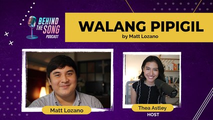 Behind The Song Podcast: Matt Lozano's self-penned debut song 'Walang Pipigil'