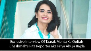 Exclusive Interview Of Taarak Mehta Ka Ooltah Chashmah's Rita Reporter aka Priya Ahuja Rajda