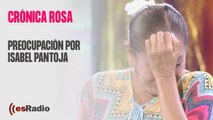 Crónica Rosa: Preocupación por Isabel Pantoja