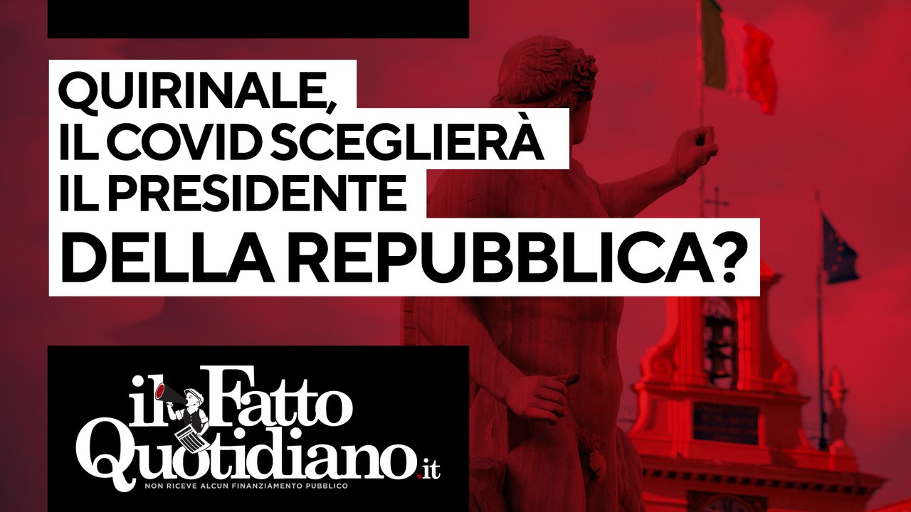 Quirinale, il Covid sceglierà il Presidente della Repubblica? Segui la diretta con Peter Gomez