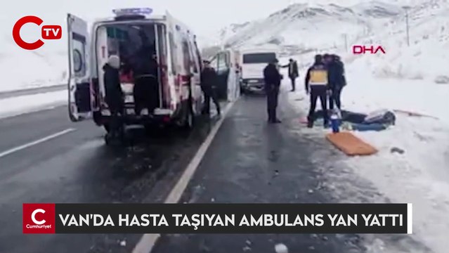 Van'da hasta taşınan ambulans yan yattı: 2'si sağlık görevlisi 5 yaralı
