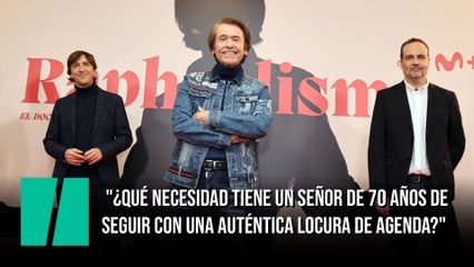 "¿Qué necesidad tiene un señor de 70 años (Raphael) de seguir con una auténtica locura de agenda?"