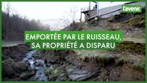 Emportée par le ruisseau, sa propriété à disparu