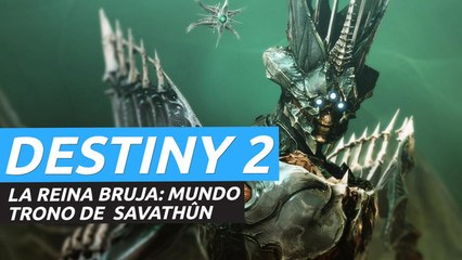 Destiny 2: La Reina Bruja - Mundo trono de Savathûn