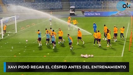 Xavi pidió regar el césped antes del entrenamiento