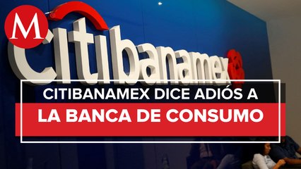 Citibanamex deja banca de consumo y empresarial en México