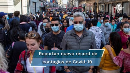 México tiene nuevo récord de contagios Covid y supera al anunciado apenas el sábado