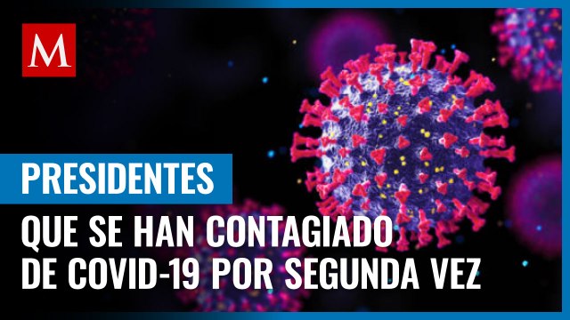 Ellos son los líderes mundiales que han dado positivo a covid por segunda ocasión