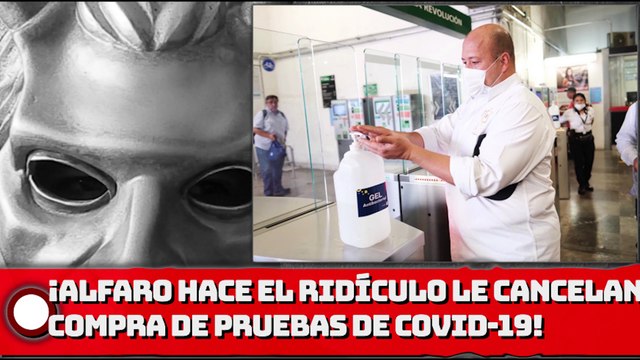 ¡ALFARO HACE EL RlDĪCUL0 LE CANCELAN COMPRA DE PRUEBAS Y NI LE CONTESTAN EL TELÉFONO!