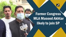 Former Congress MLA Masood Akhtar likely to join Samajwadi Party