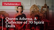 Queen Athena, A Collector of 70 Spirit Dolls