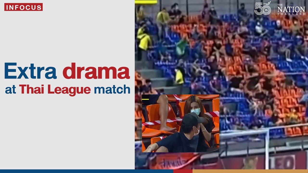 xtra drama at Thai League match | The Nation Thailand