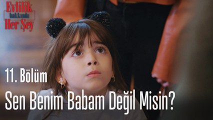 Sen benim babam değil misin? -  Evlilik Hakkında Her Şey 11. Bölüm
