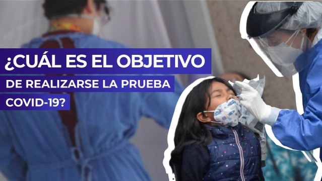 ¿Cuál es el objetivo de realizarse la prueba Covid-19?