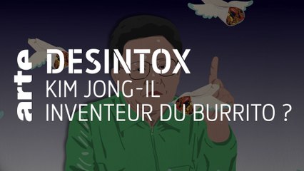 Kim Jong-il inventeur du burrito ? | Désintox | ARTE