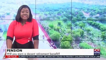 Pension: Will you earn a decent retirement benefit? - The Pulse on JoyNews (12-1-22)