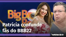 Lista do BBB22: Patrícia Poeta divulga data errada, frustra fãs do reality e gera revolta