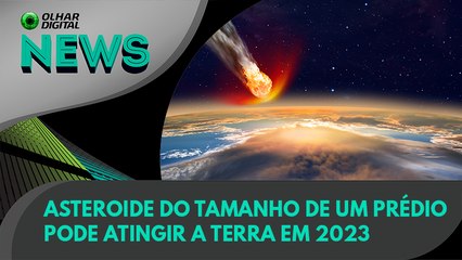 Ao Vivo | Asteroide do tamanho de um prédio pode atingir a Terra em 2023 | 12/01/2022 | #OlharDigital