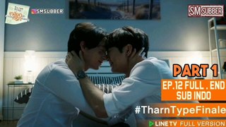 [Indo Sub] Tharntype The Series Ep.12 (End) Part 1/2