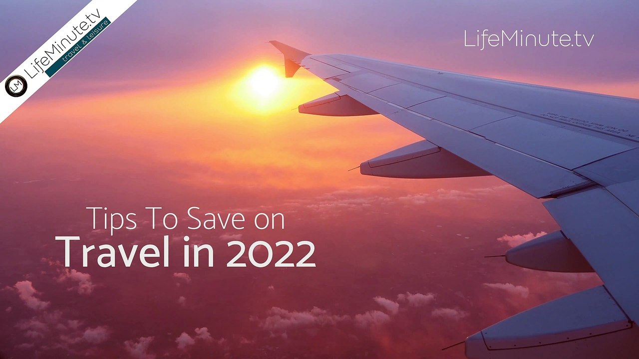 Tips To Save on Travel in 2022