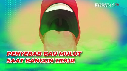 Kerap Alami Bau Mulut Saat Bangun Tidur? Ternyata Ini Penyebabnya...
