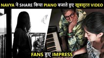 WOW! Amitabh's Grand Daughter Navya Nanda Flaunts Her Piano Skills, Leaves Fans Impressed