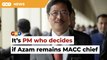 It is PM who decides if Azam should remain MACC chief, says lawyer