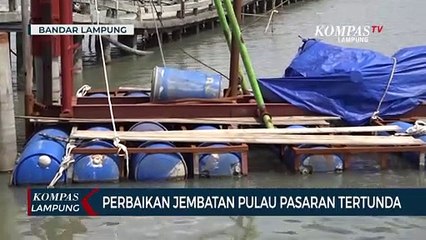 Perbaikan Jembatan Pulau Pasaran Tertunda