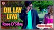 Dil Lay Liya | Song | Rose D'Silva | New Song | HD Video