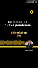 EDITORIAL: Inflación, la nueva pandemia