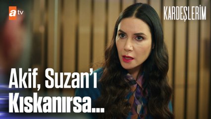Akif Suzan'ı kıskanırsa - Kardeşlerim 35. Bölüm