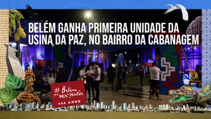 Belém ganha primeira unidade da Usina da Paz, no bairro da Cabanagem